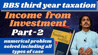 Income from investment bbs third year taxation  taxation and auditing  part2 BBS BBA BBM [upl. by Hawkie]