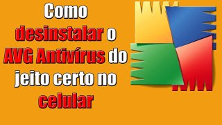 Como desinstalar o AVG Antivírus do jeito certo no celular [upl. by Haramat]