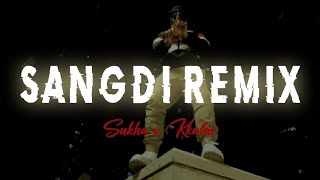 Sangdi REMIX  Sukha ft Kkalas [upl. by Corabelle]