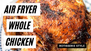 Air Fryer Whole Roasted Chicken Rotisserie Style  Easy Air Fryer Meal Idea [upl. by Roshan]