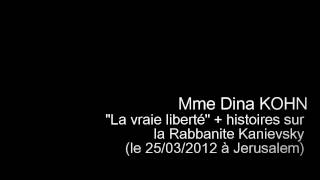 Mme Dina Kohn  la vraie liberté  histoires sur la Rabbanite Kanievsky [upl. by Gianna]