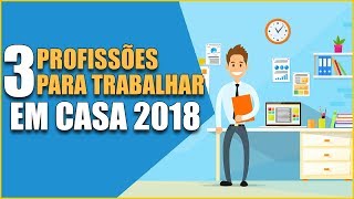 ✔ 3 Profissões Para TRABALHAR EM CASA em 2018 [upl. by Atiuqiram]