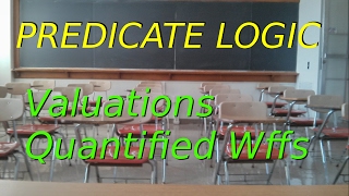 Predicate Logic Valuations Part 2 Quantified Wffs [upl. by Desiree951]