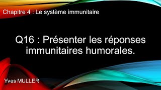 Chap 4  Le système immunitaire  Q16  Présenter les réponses immunitaires humorales [upl. by Telocin]