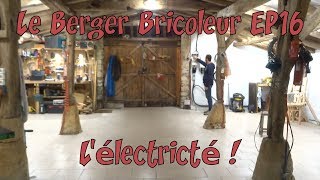 Le Berger Bricoleur EP16  Lélectricité [upl. by Gnoh782]