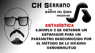 EJEMPLO 3 DE OBTENER UN ESTIMADOR PARA UN PARÁMETRO DESCONOCIDO POR EL MÉTODO DE LA MÁXIMA VEROSIMIL [upl. by La Verne]