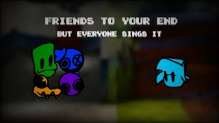 Friends to your end but  every turn a different cover is used [upl. by Anitserp]