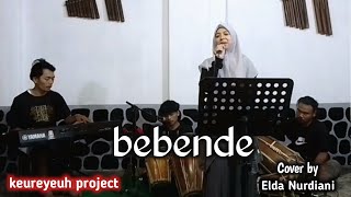 Bebende  Elda Nurdiani  Keureyeuh project  Live season latihan [upl. by Ham342]