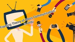 MCMFraming Theory of Mass Communication Explained in Urdu [upl. by Vivle]