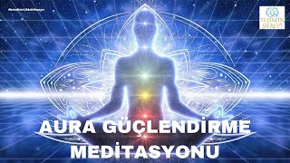 AURA GÜÇLENDİRME MEDİTASYONU [upl. by Zobias]