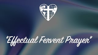 Effectual Fervent Prayer [upl. by Atiuqnahs]