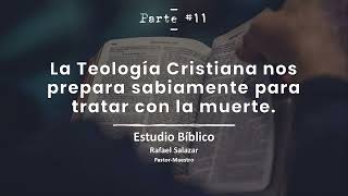 quotLa Teología Cristiana nos prepara Sabiamente para la Muertequot Parte 11  Pastor Rafael Salazar [upl. by Nosyaj]