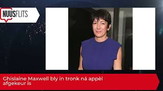 Ghislaine Maxwell bly in tronk ná appèl afgekeur is [upl. by Bowler244]