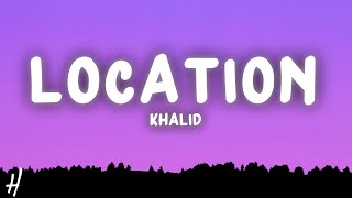 Khalid  Location Lyrics [upl. by Salohci]