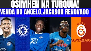 VICTOR OSIMHEN NO GALATASARAY  E O CHELSEA  ANGELO VENDIDOZAGUEIROS E JACKSON RENOVADO [upl. by Merkley257]