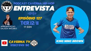 Podcast Caverna hiphop Entrevista com King Nino Brown EP127 [upl. by Chev]