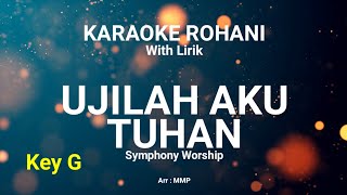 UJILAH AKU TUHAN Key G  KARAOKE ROHANI KRISTEN [upl. by Akemet993]