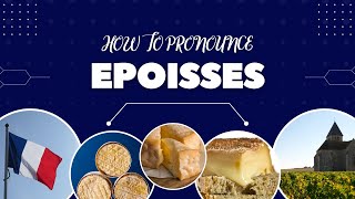 How To Pronounce Epoisses Like The French Smelly Lactic Washed Rind Cheese [upl. by Lyrret]