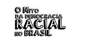 O Mito da Democracia Racial no Brasil [upl. by Gaultiero275]