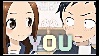 Takagisan 『AMV』 You [upl. by Ennovoj]