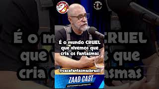 É o Mundo Cruel que vivemos que cria os Fantasmas cacafantasmasbrasil zaadtv [upl. by Aivul]