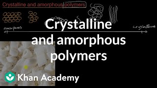 Crystalline and amorphous polymers  AP Chemistry  Khan Academy [upl. by Annairdna]