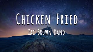 Chicken Fried  Zac Brown Band Lyrics [upl. by Culberson854]