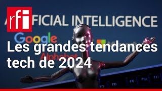 Quelles seront les grandes tendances Tech de 2024  • RFI [upl. by Shaffert]