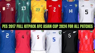 PES 2017 I Full Kitpack AFC Asian Cup 2024 For All Patches Download amp Install [upl. by Echikson]