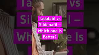 Tadalafil vs Sildenafil – Which one Is Better  shorts youtubeshorts shortvideo [upl. by Pulsifer388]