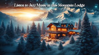 Listen to JAZZ HOUSE MUSIC in a mountain lodge Extreme relaxation Compilation 1h [upl. by Elton]