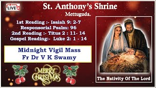 Fr Dr V K SwamyStAnthony ShrineMettugudaMidnight Mass 1100 pm Live Streaming24th December 2023 [upl. by Grearson]