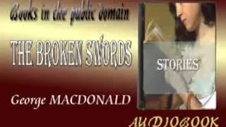 The Broken Swords George MacDonald Audiobook Stories [upl. by Akilaz]