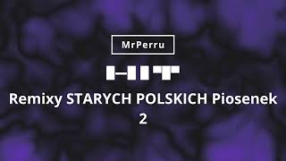 Remixy STARYCH POLSKICH Piosenek 2 VOL 09 MrPerru [upl. by Harl]