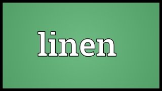 Linen Meaning [upl. by Vasta]