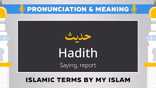 Hadith Pronunciation and Meaning  Islamic Terms حديث [upl. by Elbring]