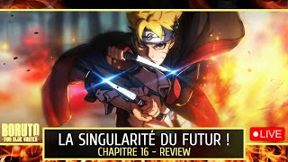 🔥 LA SINGULARITÉ DU FUTUR  🔥• BORUTO  TWO BLUE VORTEX  CHAPITRE 16  REVIEW LIVE • [upl. by Kelsy]