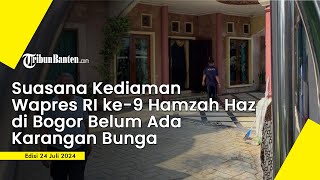 Suasana Kediaman Wapres RI ke 9 Hamzah Haz di Bogor Belum Ada Karangan Bunga Duka Cita [upl. by Lyndsie991]