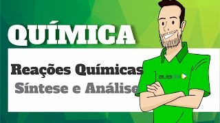 Química  Tipos de Reações Químicas Síntese e Análise [upl. by Oppen969]