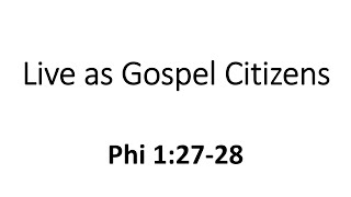 Live as Gospel Citizens Phi 12728 [upl. by Noe]