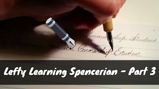 Lefty Learning Spencerian  Part 03 [upl. by Niltiak466]