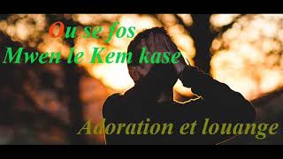 OU SE FOS MWEN LE KEM KASE  ADORATION ET LOUANGE [upl. by Nylaras]