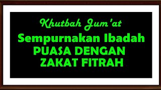 Khutbah Jumat sempurnakan ibadah puasa dengan zakat fitrah [upl. by Vilma]