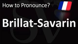 How to Pronounce BrillatSavarin Cheese CORRECTLY [upl. by Eiuqnom]