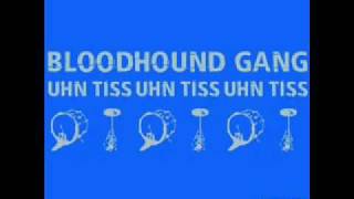 Bloodhound gang  Uhn tiss uhn tiss uhn tiss lyrics [upl. by Zetana284]