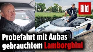 Aubameyang verkauft seinen Lambo – und wir sind ihn Probe gefahren [upl. by Ivek]