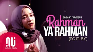 Rahman Ya Rahman  Latest NO MUSIC Version  Sabyan Gambus Lyrics [upl. by Nodnal664]