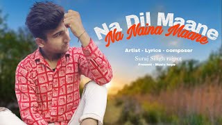 Na Dil Maane Na Naina Maane  Full Song [upl. by Joung]