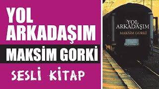 Yol ArkadaşımMaksim GorkiSesli Kitap seslikitapkitapdinleseslihikayeyolarkadaşım [upl. by Calandra]