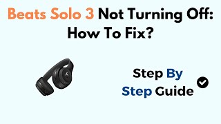 Beats Solo 3 Not Turning Off How To Fix [upl. by Imit934]